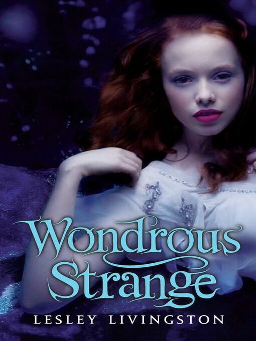 Title details for Wondrous Strange by Lesley Livingston - Wait list